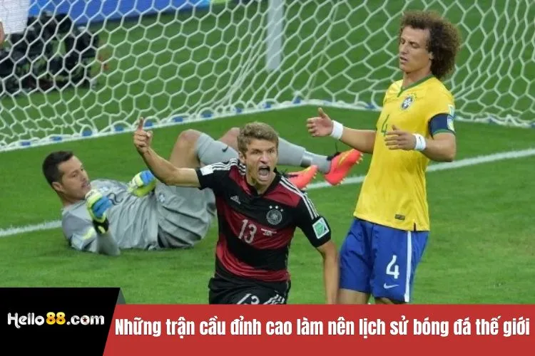Những trận cầu đỉnh cao làm nên lịch sử bóng đá thế giới